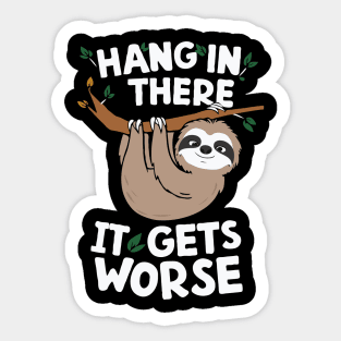 Hang In There It Gets Worse, Sloth Sticker